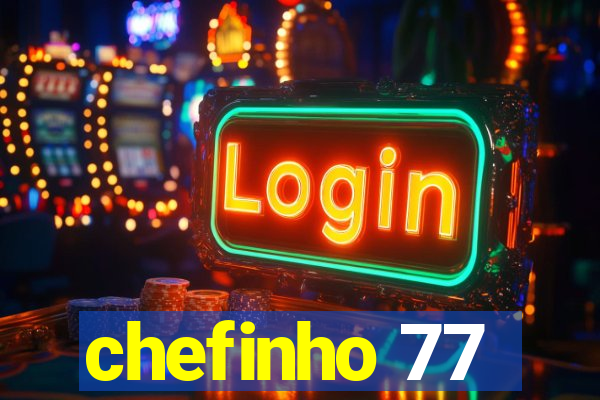 chefinho 77