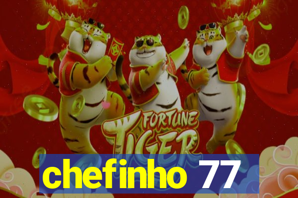 chefinho 77