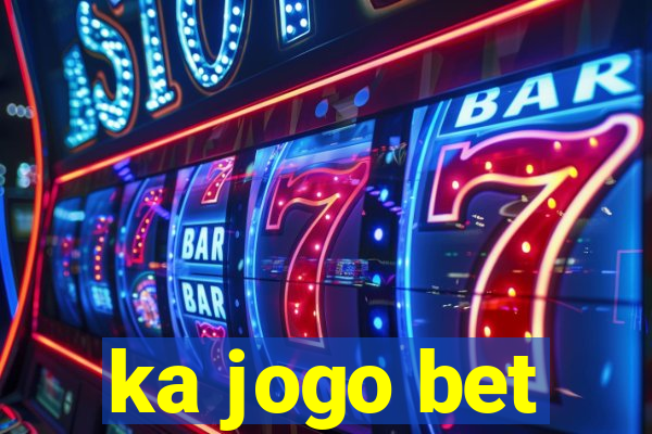 ka jogo bet