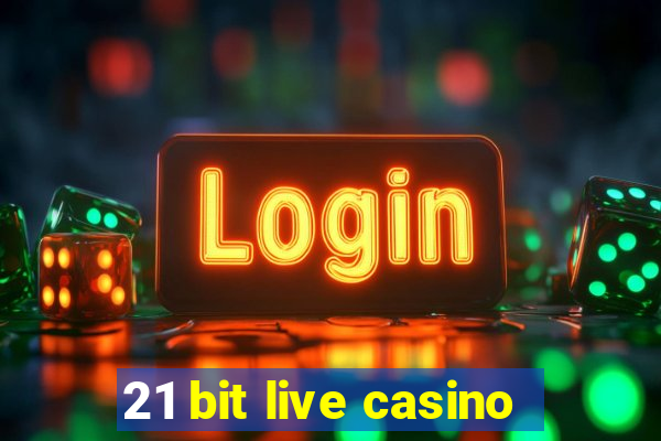 21 bit live casino