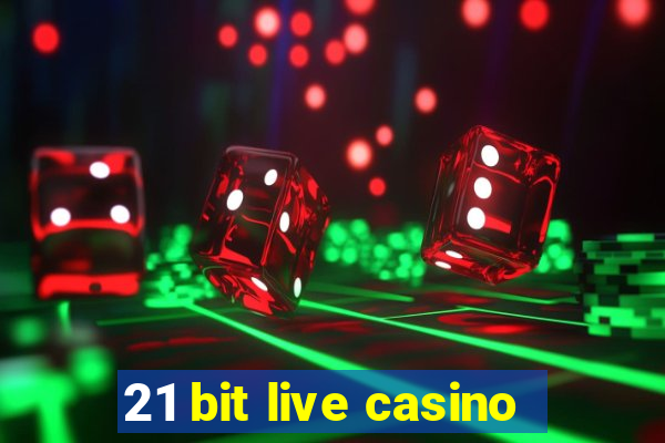 21 bit live casino