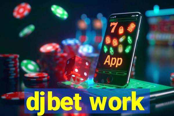 djbet work