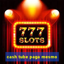 cash tube paga mesmo