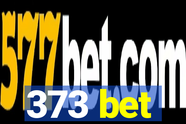 373 bet