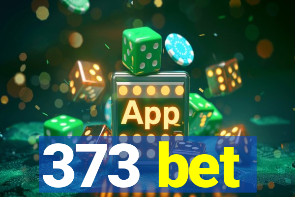 373 bet