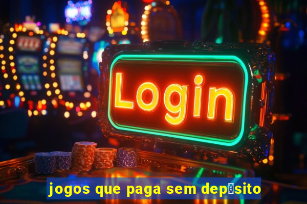 jogos que paga sem dep贸sito