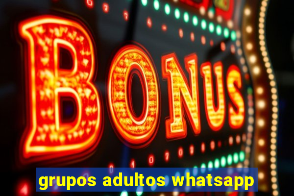 grupos adultos whatsapp