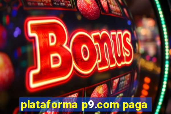 plataforma p9.com paga