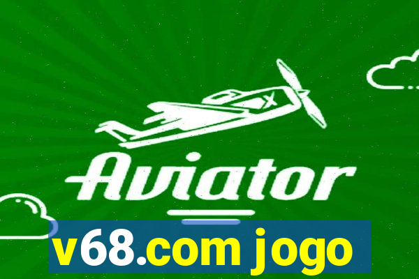 v68.com jogo