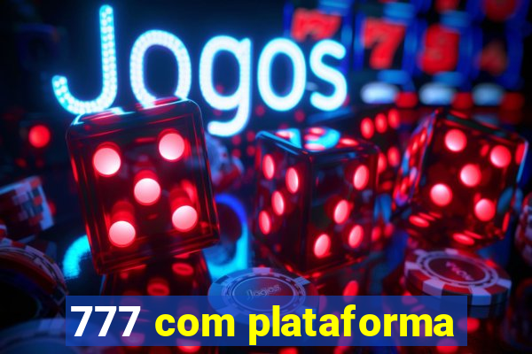 777 com plataforma