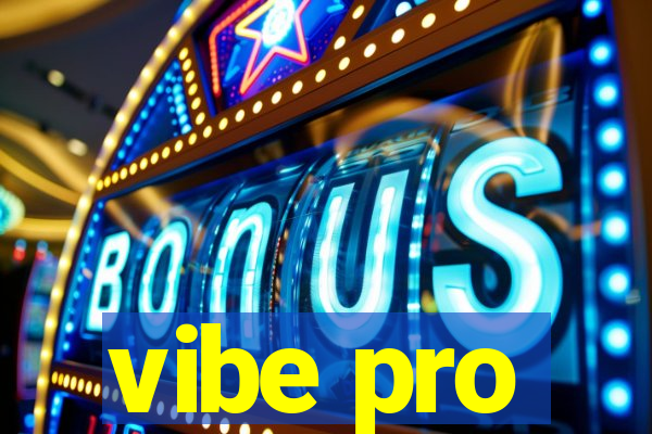 vibe pro