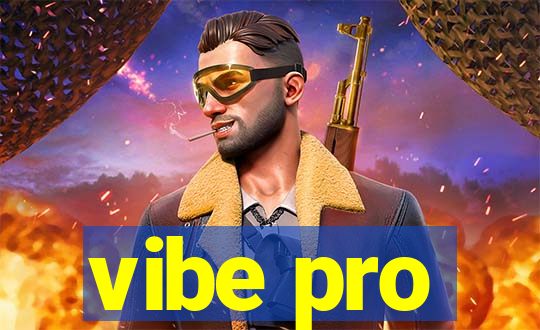 vibe pro