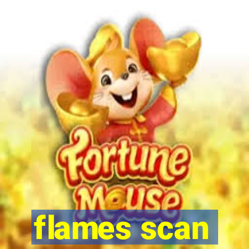 flames scan