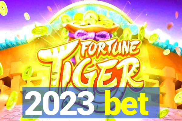 2023 bet