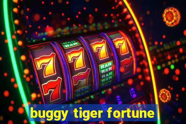 buggy tiger fortune