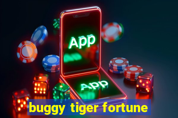 buggy tiger fortune