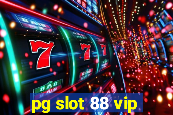 pg slot 88 vip