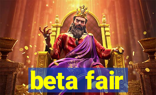 beta fair