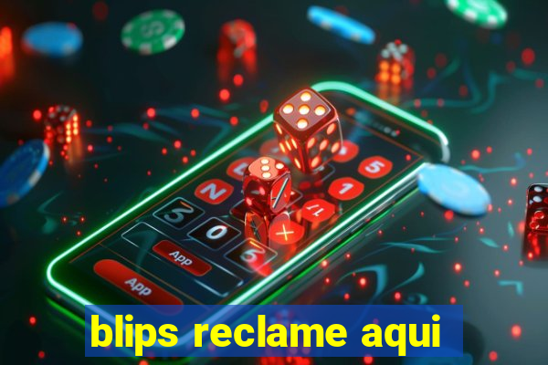 blips reclame aqui