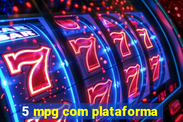 5 mpg com plataforma