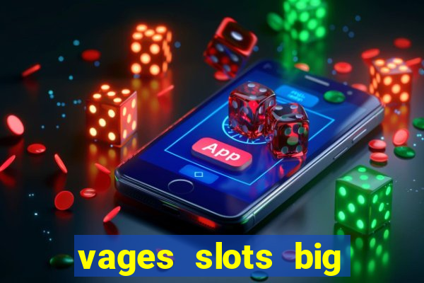 vages slots big win casino