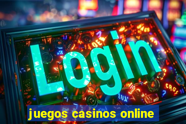 juegos casinos online