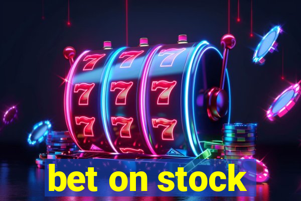 bet on stock