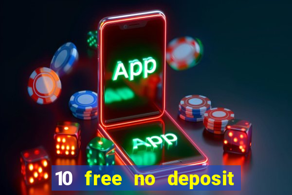 10 free no deposit casino uk 2021