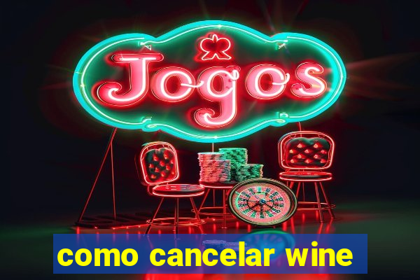 como cancelar wine