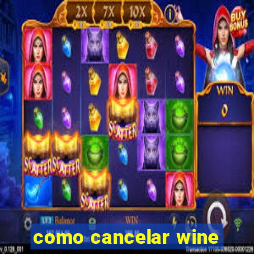 como cancelar wine