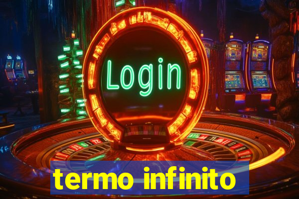 termo infinito