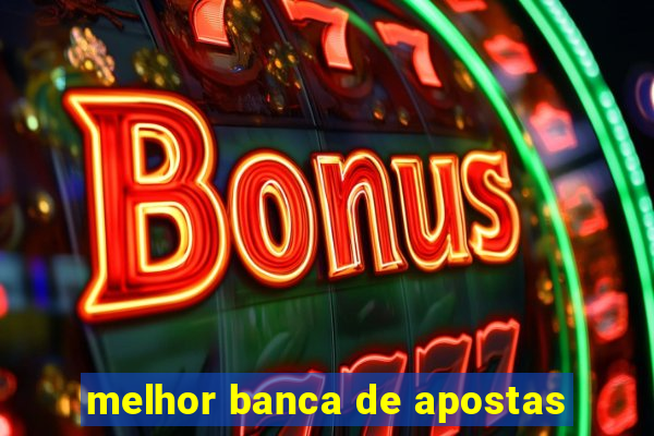 melhor banca de apostas