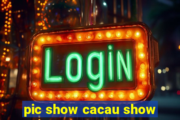 pic show cacau show