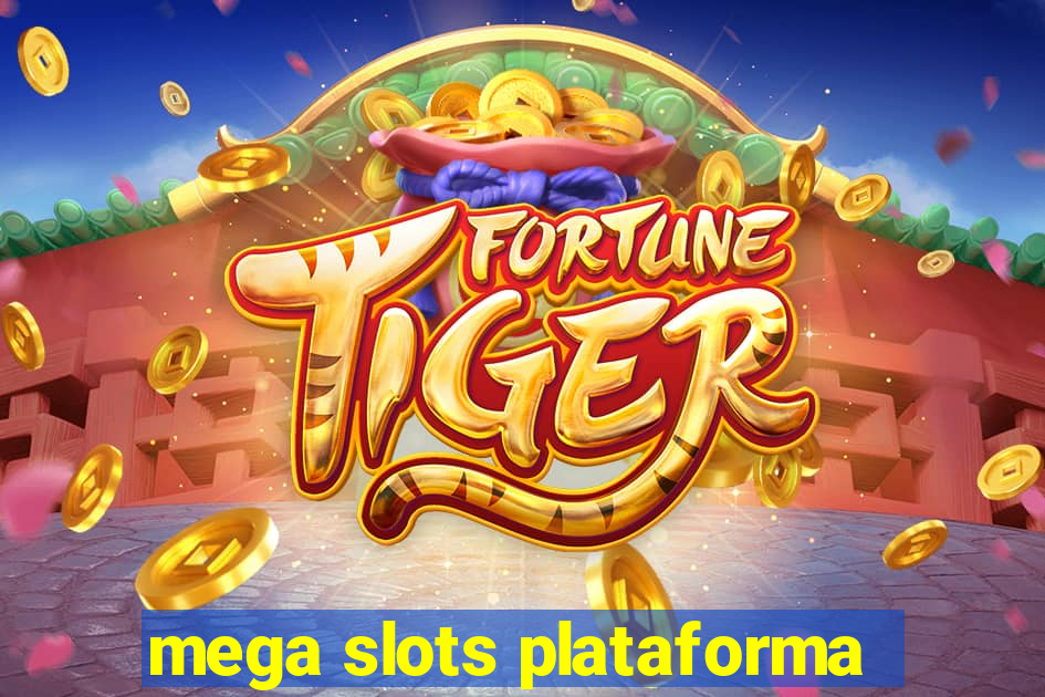 mega slots plataforma