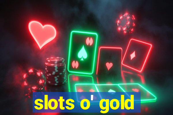 slots o' gold