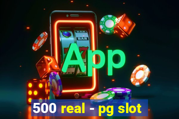 500 real - pg slot