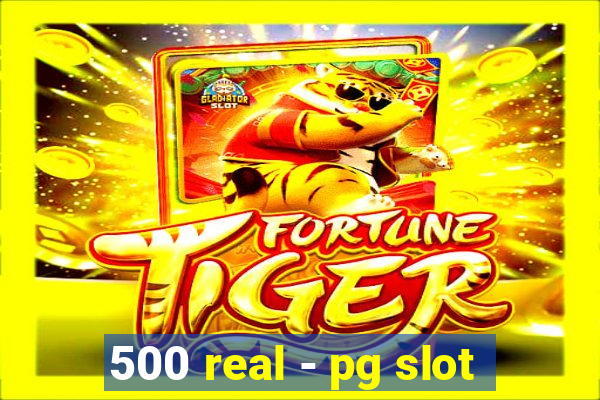 500 real - pg slot