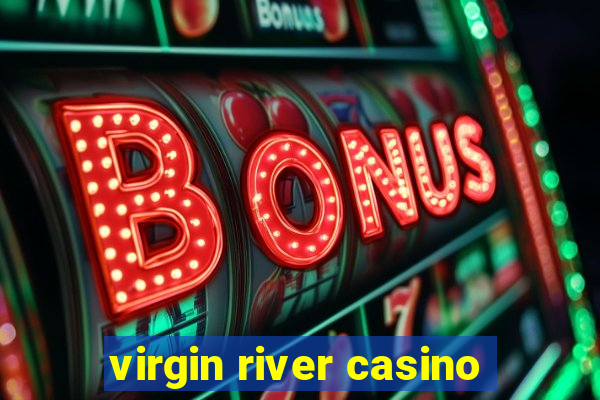 virgin river casino