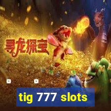 tig 777 slots