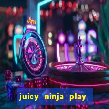 juicy ninja play free slot