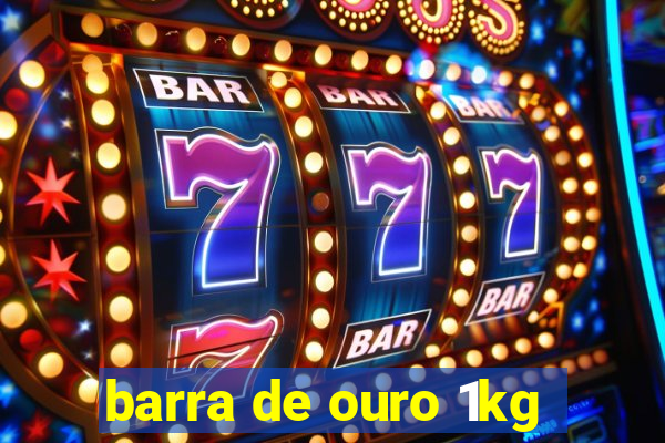 barra de ouro 1kg