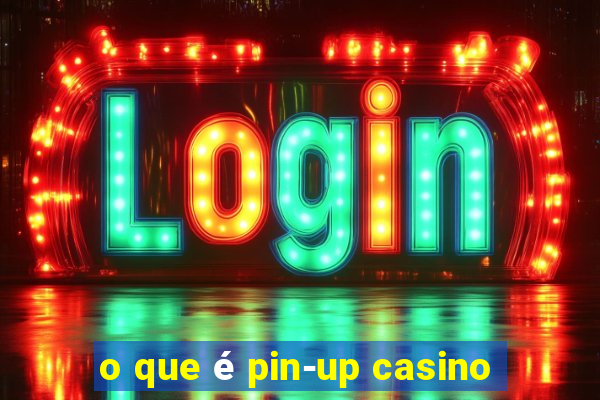 o que é pin-up casino