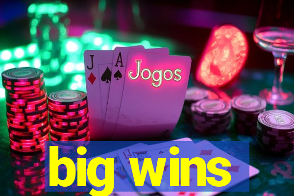 big wins