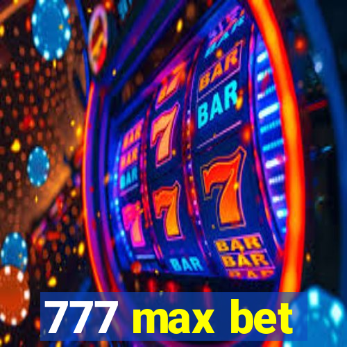 777 max bet