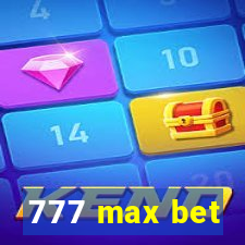 777 max bet