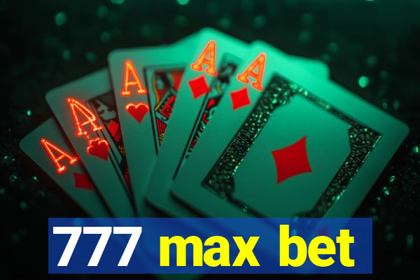 777 max bet