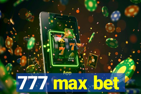 777 max bet