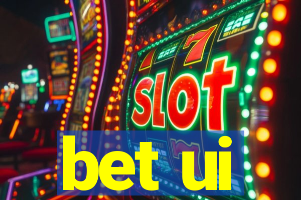 bet ui