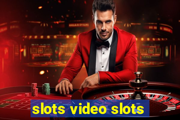 slots video slots