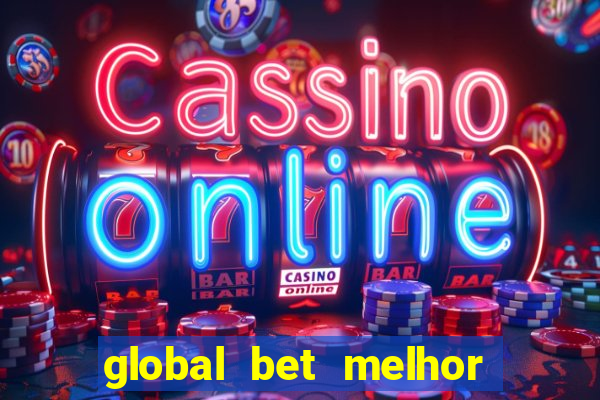 global bet melhor horario para jogar